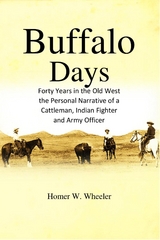 Buffalo Days: Forty Years in the Old West - Homer W. Wheeler