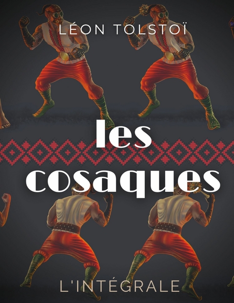 Les Cosaques : L'intégrale - Léon Tolstoï