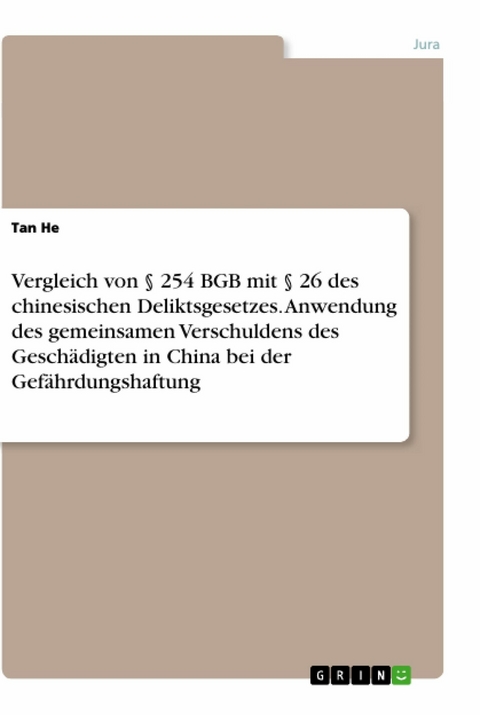 Vergleich von § 254 BGB mit § 26 des chinesischen Deliktsgesetzes. Anwendung des gemeinsamen Verschuldens des Geschädigten in China bei der Gefährdungshaftung - Tan He