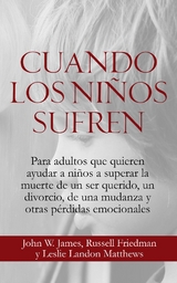 Cuando los Ni&ntilde;os Sufren - John W James, Russell Friedman