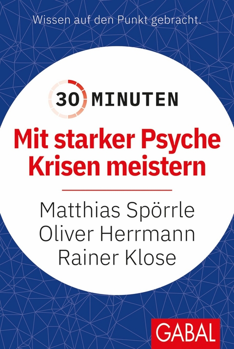 30 Minuten Mit starker Psyche Krisen meistern - Matthias Sp&ouml;rrle, Oliver Herrmann, Rainer Klose