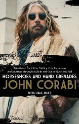 Horseshoes and Hand Grenades: Tales from the Other M&ouml;tley Cr&uuml;e Frontman and Journeys through a Life In and Out of Rock and Roll - John Corabi