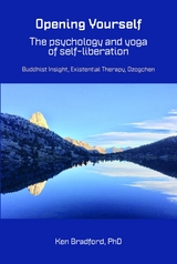 Opening Yourself: The psychology and yoga of self-liberation - Ken Bradford