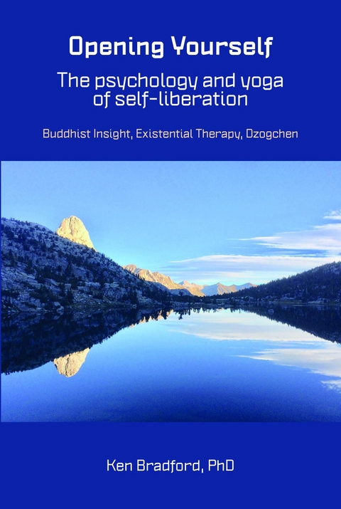 Opening Yourself: The psychology and yoga of self-liberation - Ken Bradford
