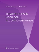 Totalprothesen nach dem All-Oral-Verfahren - Siegfried Heckmann, Matthias Karl