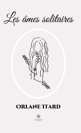 Les &acirc;mes solitaires - Orlane Itard