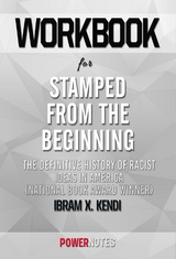 Workbook on Stamped from the Beginning: The Definitive History of Racist Ideas in America by Ibram X. Kendi (Fun Facts & Trivia Tidbits) -  PowerNotes