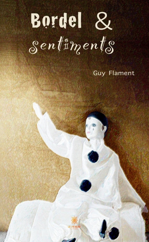 Bordel et sentiments - Guy Flament