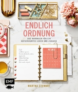 Endlich Ordnung &ndash; Das Handbuch f&uuml;r ein aufger&auml;umtes Leben und Zuhause - Martha Stewart
