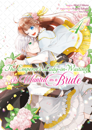 Emperor's Lady-in-Waiting Is Wanted as a Bride (Manga) Volume 4