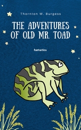 Adventures of Old Mr. Toad -  Thornton W Burgess