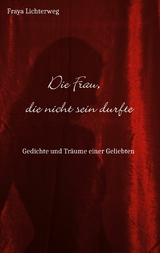 Die Frau, die nicht sein durfte - Fraya Lichterweg