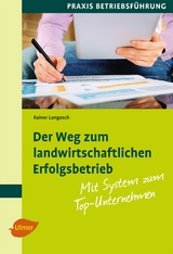 Der Weg zum landwirtschaftlichen Erfolgsbetrieb - Rainer Langosch