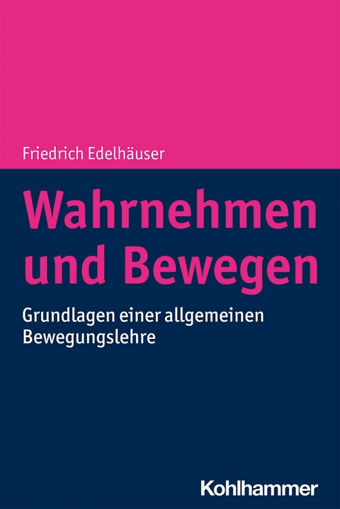 Wahrnehmen und Bewegen - Friedrich Edelh&auml;user