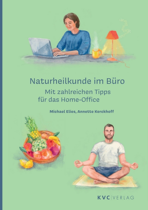 Naturheilkunde im B&uuml;ro - Michael Elies, Annette Kerckhoff