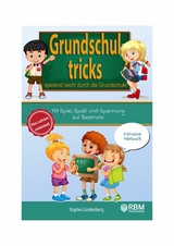 Grundschultricks - Spielend leicht durch die Grundschule -  Sophie Lindenberg