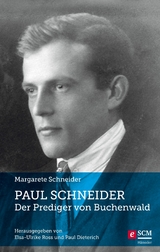 Paul Schneider &ndash; Der Prediger von Buchenwald - Margarete Schneider