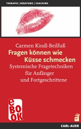 Fragen k&ouml;nnen wie K&uuml;sse schmecken -  Carmen Kindl-Beilfu&szlig;