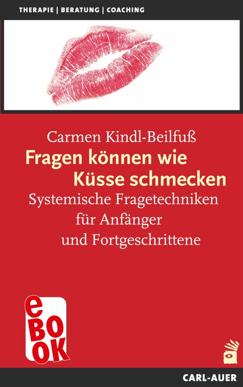 Fragen k&ouml;nnen wie K&uuml;sse schmecken -  Carmen Kindl-Beilfu&szlig;