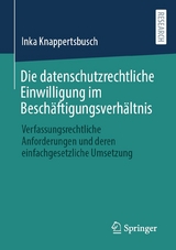 Die datenschutzrechtliche Einwilligung im Besch&auml;ftigungsverh&auml;ltnis - Inka Knappertsbusch