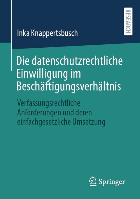 Die datenschutzrechtliche Einwilligung im Besch&auml;ftigungsverh&auml;ltnis - Inka Knappertsbusch