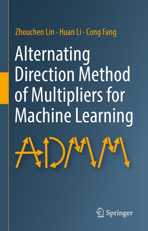 Alternating Direction Method of Multipliers for Machine Learning -  Zhouchen Lin,  Huan Li,  Cong Fang