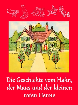 Die Geschichte vom Hahn, der Maus und der kleinen roten Henne