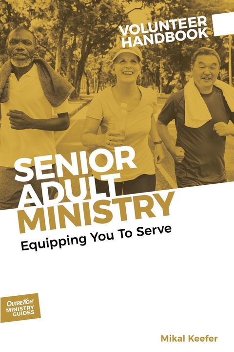 Senior Adult Ministry Volunteer Handbook - Mikal Keefer
