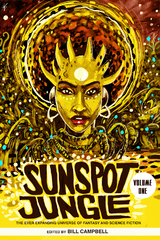 Sunspot Jungle, Vol. 1 - N.K. Jemisin, Jeffrey Ford, Silvia Moreno-Garcia, Victor Lavalle, William Alexander, Saladin Ahmed, Malka Older, Charlie Jane Anders, Maurice Broaddus