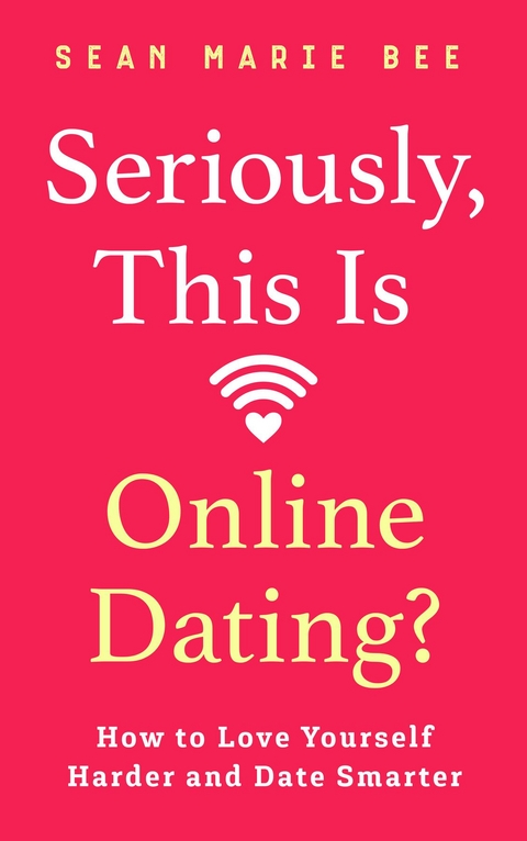 Seriously, This Is Online Dating? - Sean Marie Bee