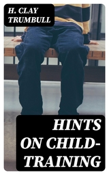 Hints on Child-training - H. Clay Trumbull