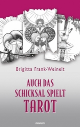 Auch das Schicksal spielt Tarot - Brigitta Frank-Weinelt