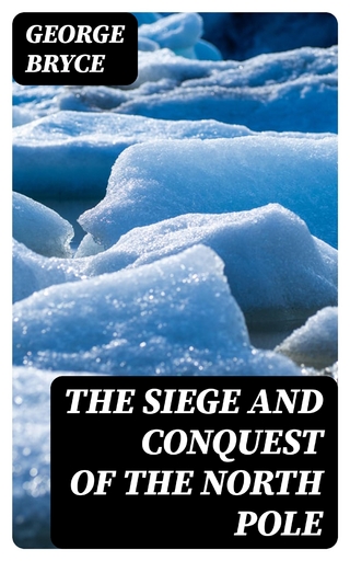 The Siege and Conquest of the North Pole