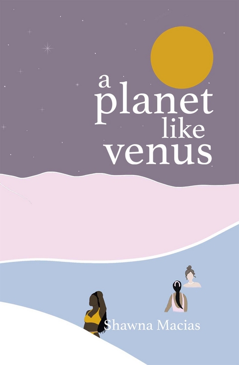 a planet like venus - Shawna Macias