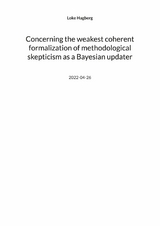 Concerning the weakest coherent formalization of methodological skepticism as a Bayesian updater - Loke Hagberg
