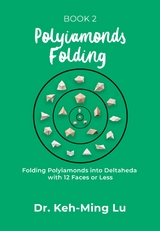 Polyiamonds Folding: Folding Polyiamonds into Deltaheda with 12 Faces or Less - Dr. Keh-Ming Lu