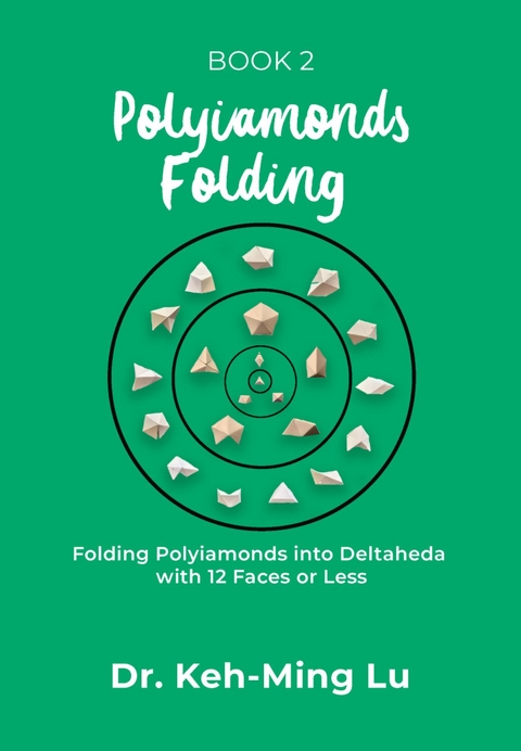 Polyiamonds Folding: Folding Polyiamonds into Deltaheda with 12 Faces or Less - Dr. Keh-Ming Lu