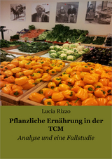 Pflanzliche Ern&auml;hrung in der TCM - Lucia Rizzo