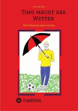 Timo macht das Wetter beim Fu&szlig;ball, in der Schule, mit Hilfe seiner guten Fee. -  Cornelia Else