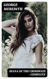 Diana of the Crossways &mdash; Complete - George Meredith