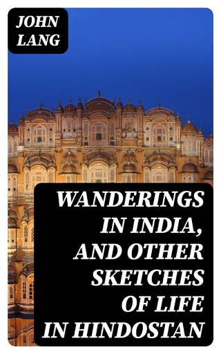 Wanderings in India, and Other Sketches of Life in Hindostan