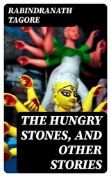 The Hungry Stones, and Other Stories - Rabindranath Tagore