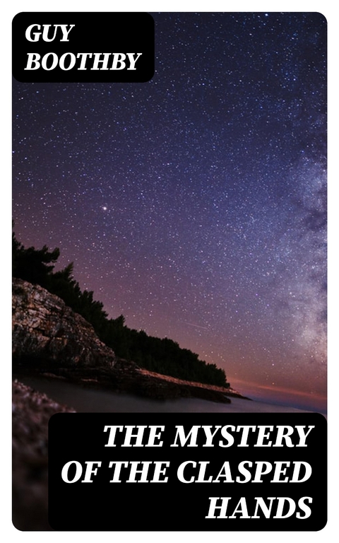 The Mystery of the Clasped Hands - Guy Boothby