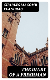 The Diary of a Freshman - Charles Macomb Flandrau