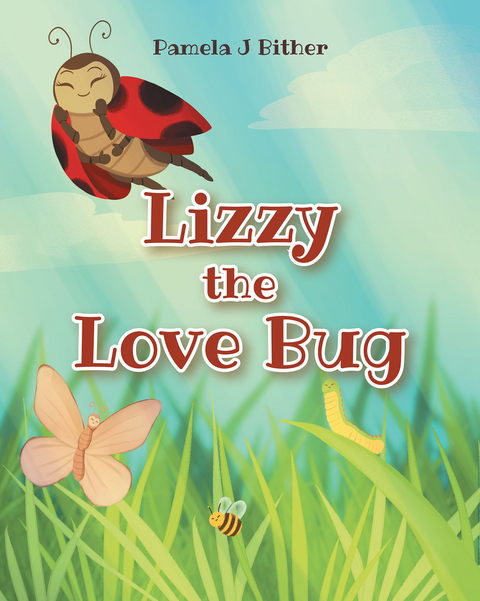 Lizzy the Love Bug - Pamela J Bither