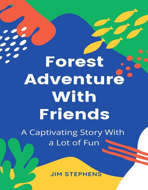 Forest Adventure With Friends - Jim Stephens