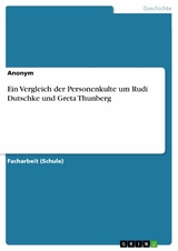 Ein Vergleich der Personenkulte um Rudi Dutschke und Greta Thunberg