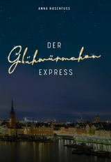 Der Gl&uuml;hw&uuml;rmchenexpress - Anna Hasenfuss