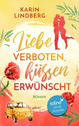 Liebe verboten, k&uuml;ssen erw&uuml;nscht - Karin Lindberg