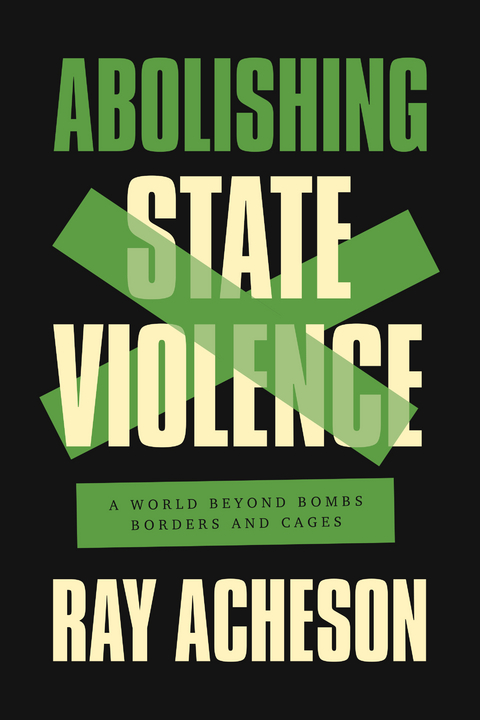 Abolishing State Violence - Ray Acheson